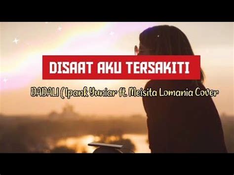 DISAAT AKU TERSAKITI DADALI Ipank Yuniar Ft Meisita LomaniaVideo