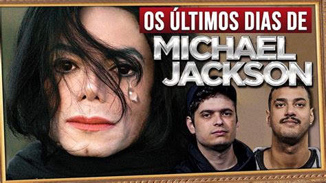 Os ÚLTIMOS DIAS de MICHAEL JACKSON YouTube