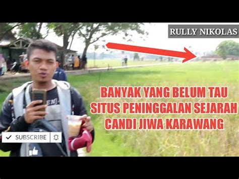 Misteri Situs Peninggalan Sejarah Candi Jiwa Karawang Rullyvlog