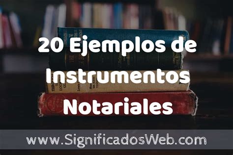 20 Ejemplos de Instrumentos Notariales Tipos Definición y Análisis