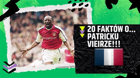 20 FAKTÓW O PATRICK VIEIRA LEGENDARNE CIEKAWOSTKI 33 YouTube