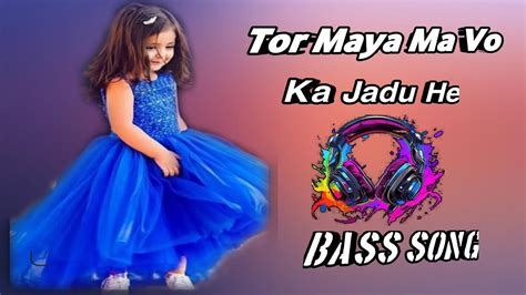 Tor Maya Ma Vo Ka Jadu He Cg Dj Bass Song C Youtube