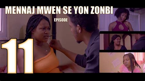 MENNAJ MWEN SE YON ZONBI Episode 11 YouTube