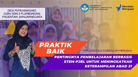 Praktik Baik Ikm Pentingnya Pembelajaran Berbasis Pjbl Stem Untuk