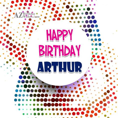 Happy Birthday Arthur - AZBirthdayWishes.com