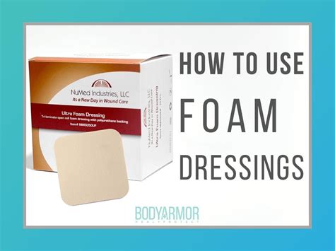 How to Use Foam Dressings | BODYARMOR MEDICAL SUPPLIES