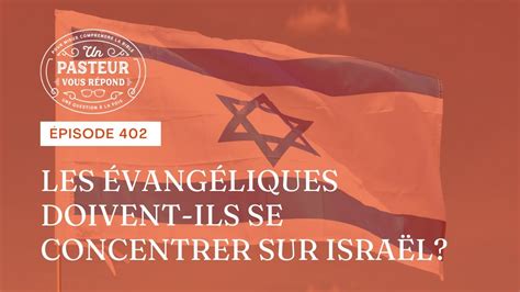 Les Évangéliques doivent ils se concentrer sur Israël Épisode 402