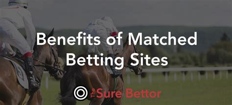 Benefits Of Using Matched Betting Sites Top 5 Reasons