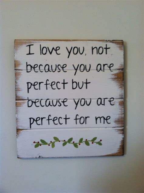 I Love You Not Because You Are Perfect But By Wildflowerloft