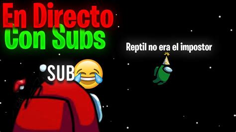 Jugando Among Us En Directo Con Subs Road To 500 Subs Youtube