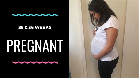 35 And 36 Weeks Pregnancy Update Youtube