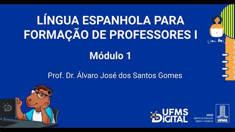 UFMS Digital Língua Espanhola para Formação de Professores I Módulo