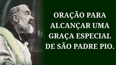 Oração Para Alcançar Uma Graça De São Padre Pio Youtube