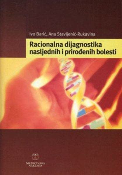 Medicinska naklada RACIONALNA DIJAGNOSTIKA NASLJEDNIH I PRIROĐENIH BOLESTI