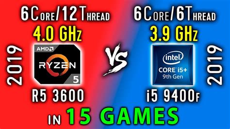 Ryzen 5 3600 Vs I5 9400f Test In 15 Games Or I5 9400f Vs R5 3600 Youtube