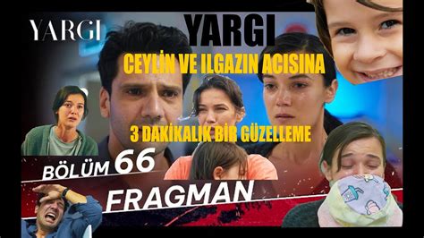 YARGI 66 BÖLÜM E ACI BİR GÜZELLEME CEYLİN VE ILGAZ IN ACISINA ORTAK