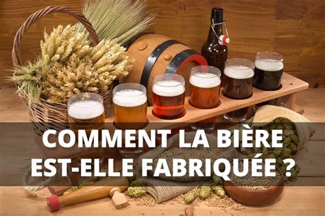 Comment Est Fabriquée La Bière Toutes Les étapes