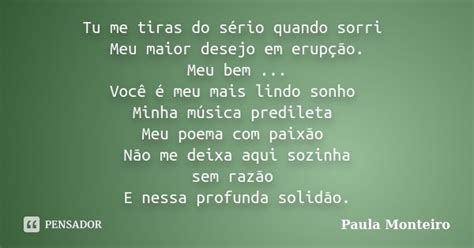 Tu Me Tiras Do Sério Quando Sorri Meu Paula Monteiro Pensador