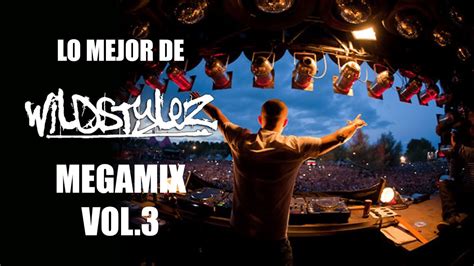 Lo Mejor De Wildstylez Megamix 2022 Vol 3 YouTube