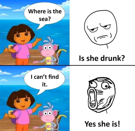 Dora The Explorer Is The Sea She Drunk Yes Ifunny