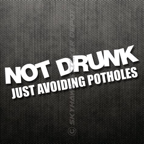 Not Drunk Just Avoiding Potholes Funny Bumper Sticker Vinyl Etsy