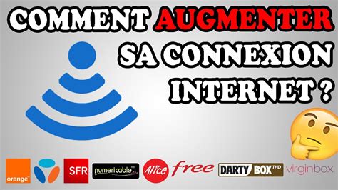 Comment Augmenter Sa Connexion Internet Am Liorer Son D Bit Internet