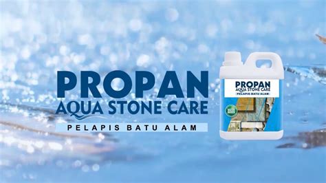 Keunggulan Propan Aqua Stone Care Asc Wb Youtube