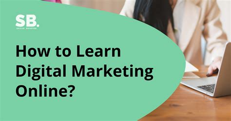 How To Learn Digital Marketing And Be An Effective Digital Marketer