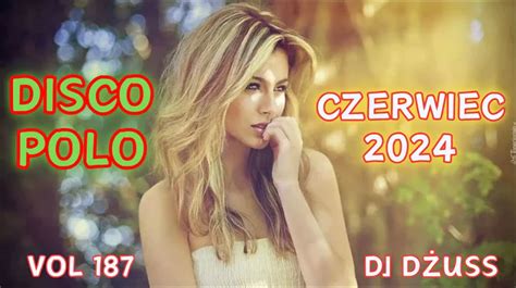 Czerwiec 2024 Najnowsze Disco Polo Składanka disco polo VOL 187 by DJ