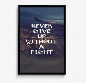 Never Give Up Without A Fight Paper Print Quotes Motivation