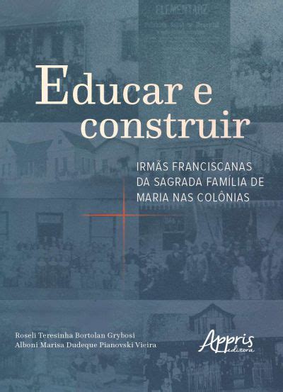 Educar E Construir Irm S Franciscanas Da Sagrada Fam Lia De Maria Nas