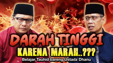 DARAH TINGGI KARENA MARAH Belajar Tauhid Bareng Ust Dhanu