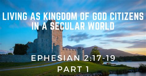 Living As A Kingdom Of God Citizen Ephesians 217 19 Sermons The