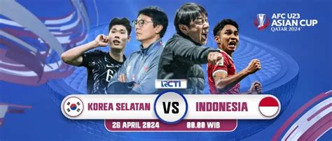 Cara Nonton Gratis Live Timnas Indonesia U Vs Korea Selatan Perempat