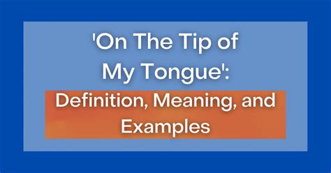 On The Tip Of My Tongue Definition Meaning And Examples