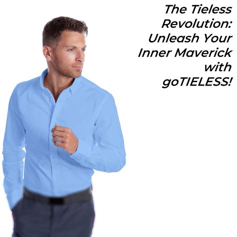 The Tieless Revolution Unleash Your Inner Maverick With Gotieless