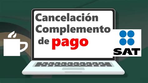 Cómo cancelar un Complemento de Pago 2023 SAT versión cfdi 4 0 YouTube