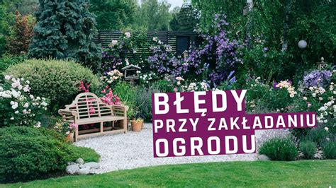 Piękny ogród krok po kroku zakładanie ogrodu Jakich błędów nie