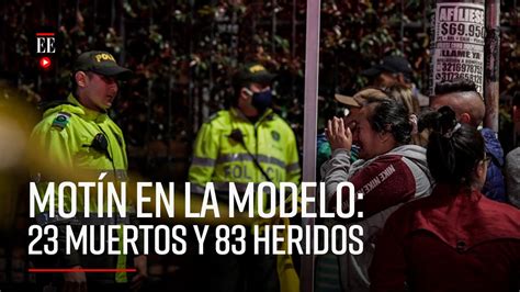 23 Muertos Tras Motín En La Cárcel La Modelo En Bogotá El Espectador