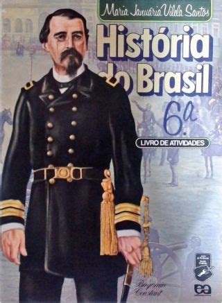 História do Brasil 6 série Maria Januária Vilela Santos Traça