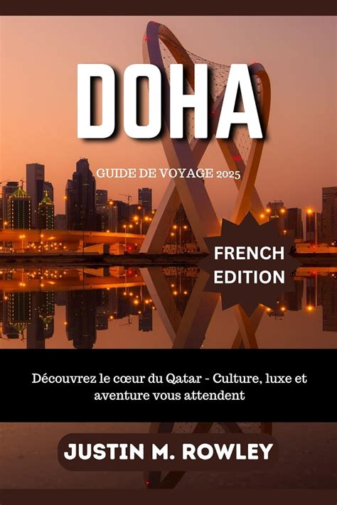 Guide de voyage de Doha 2025 Découvrez le cœur du Qatar Culture