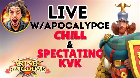 Live Rok And Chill L Spectating Kvk L Boom Boom Time L Rise Of Kingdoms