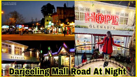 Darjeeling Mall Road At Night Shopping At Darjeeling Mall Chowrasta