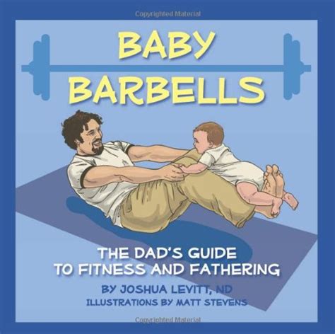 Amazonfr Baby Barbells The Dads Guide To Fitness And Fathering