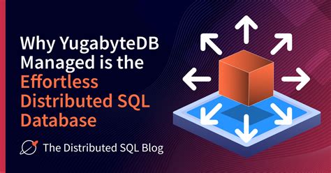 Why YugabyteDB Managed Is The Effortless Distributed SQL Database