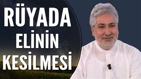 R Yada Ellerinin Kesildi Ini G Rmek Ne Anlama Gelir Mehmet Emin