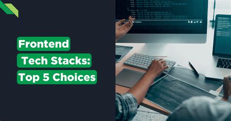 Frontend Tech Stack: Top 5 Choices - Full Scale