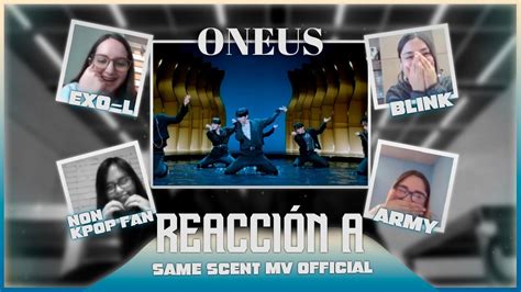 Reacci N A Oneus Same Scent Mv Official Youtube