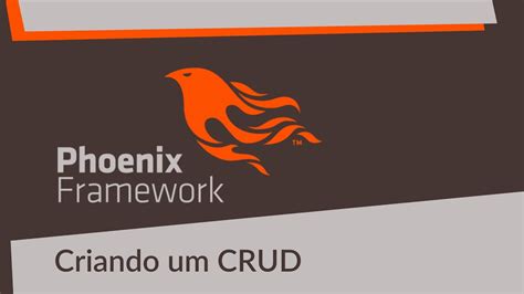 Elixir Phoenix Framework 7 Criando Um CRUD YouTube