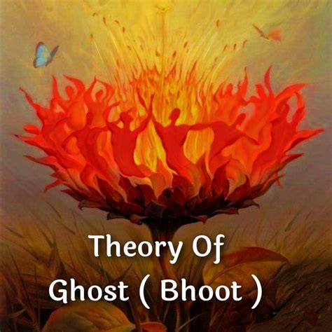 Theory of Ghost ( Bhoot ) -